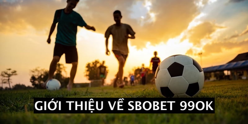 Sơ lược về sảnh cược Sbobet 99OK